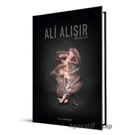 Ali Alışır 2009 - 2019 (Ciltli) - Derya Yücel - Bozlu Art Project