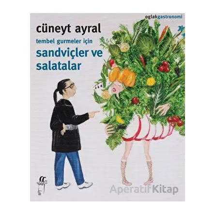 Sandviçler ve Salatalar - Kolektif - Oğlak Yayıncılık