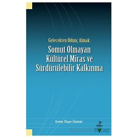 Gelecekten Ödünç Almak: Somut Olmayan Kültürel Miras ve Sürdürülebilir Kalkınma