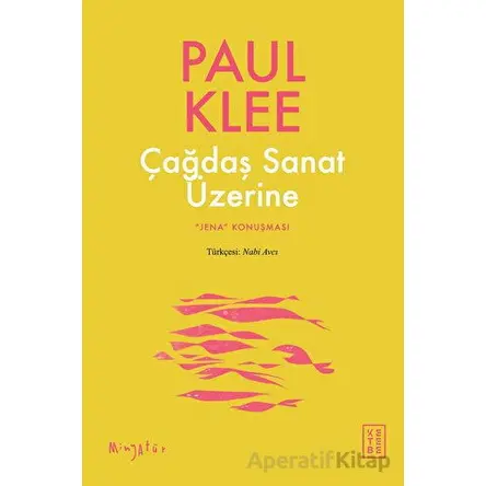 Çağdaş Sanat Üzerine - Paul Klee - Ketebe Yayınları