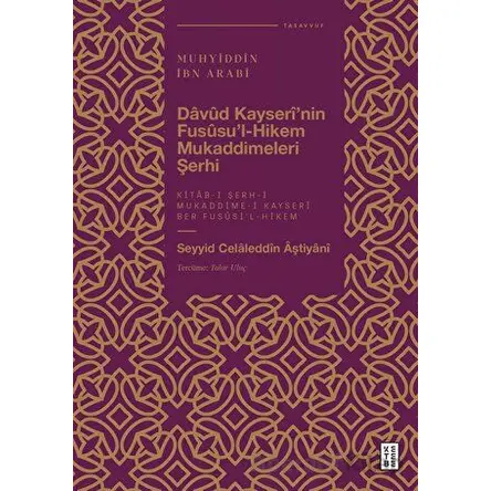 Davud Kayserînin Fususul-Hikem Mukaddimeleri Şerhi - Seyyid Celaleddin Aştiyanî - Ketebe Yayınları