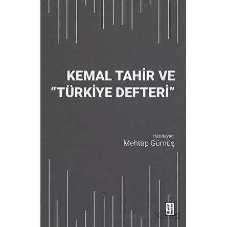 Kemal Tahir ve Türkiye Defteri - Kolektif - Ketebe Yayınları