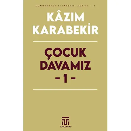 Çocuk Davamız - 1 - Kazım Karabekir - Toplumsal Kitap