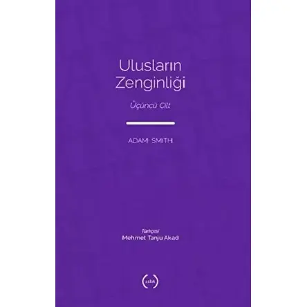 Ulusların Zenginliği 3 - Adam Smith - Islık Yayınları