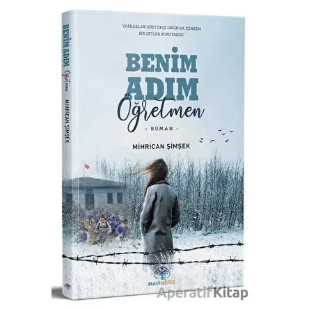 Benim Adım Öğretmen - Mihrican Şimşek - Mavi Nefes Yayınları