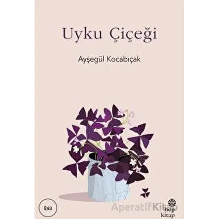 Uyku Çiçeği - Ayşegül Kocabıçak - Hep Kitap