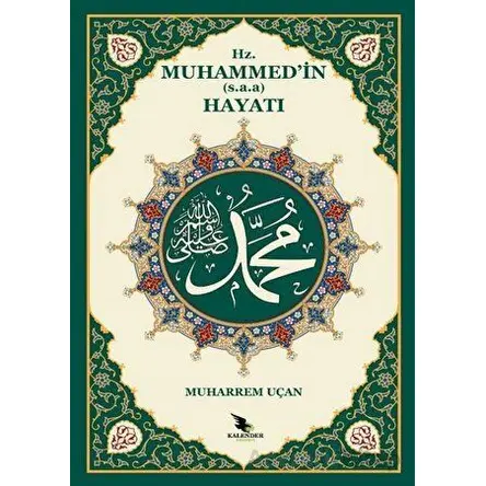 Hz. Muhammedin (s.a.a.) Hayatı - Muharrem Uçan - Kalender Yayınevi