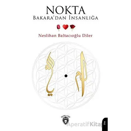 Nokta - Bakaradan İnsanlığa - Neslihan Baltacıoğlu Diler - Dorlion Yayınları