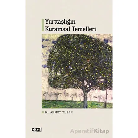 Yurttaşlığın Kuramsal Temelleri - M. Ahmet Tüzen - Çizgi Kitabevi Yayınları