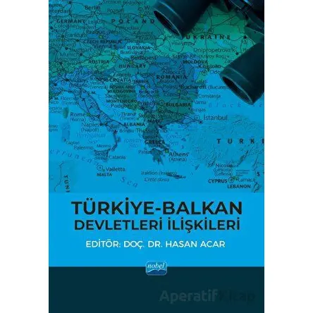 Türkiye-Balkan Devletleri İlişkileri - Kolektif - Nobel Akademik Yayıncılık