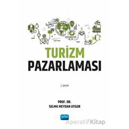 Turizm Pazarlaması - Selma Meydan Uygur - Nobel Akademik Yayıncılık