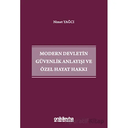 Modern Devletin Güvenlik Anlayışı ve Özel Hayat Hakkı - Nimet Yağcı - On İki Levha Yayınları