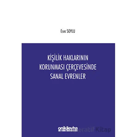 Kişilik Haklarının Korunması Çerçevesinde Sanal Evrenler - Esra Soylu - On İki Levha Yayınları