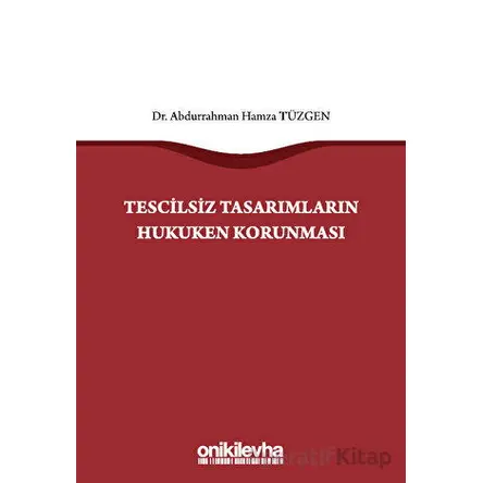 Tescilsiz Tasarımların Hukuken Korunması - Abdurrahman Hamza Tüzgen - On İki Levha Yayınları