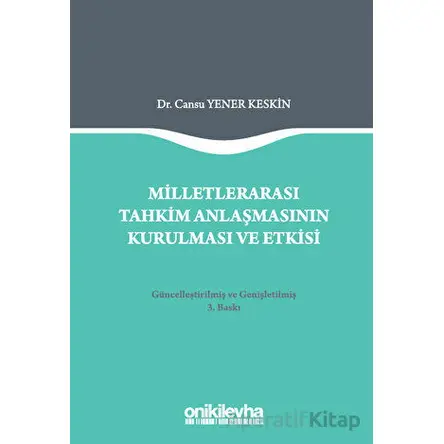 Milletlerarası Tahkim Anlaşmasının Kurulması ve Etkisi - Cansu Yener Keskin - On İki Levha Yayınları