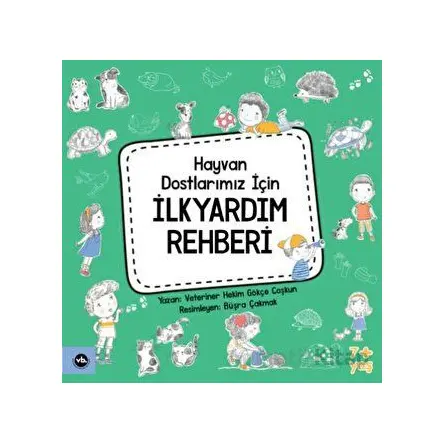 Hayvan Dostlarımız İçin İlkyardım Rehberi - Gökçe Coşkun - Vakıfbank Kültür Yayınları