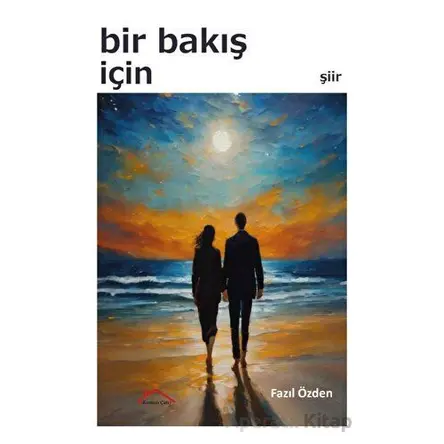 Bir Bakış İçin - Fazıl Özden - Kırmızı Çatı Yayınları
