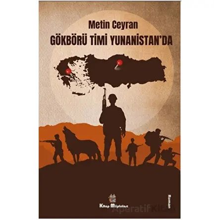Gökbörü Timi Yunanistanda - Metin Ceyran - Kitap Müptelası Yayınları