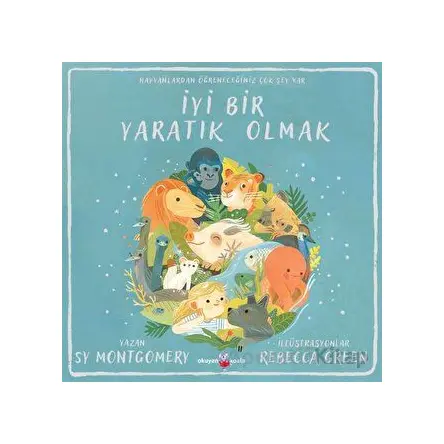 İyi Bir Yaratık Olmak - Sy Montgomery - Okuyan Koala