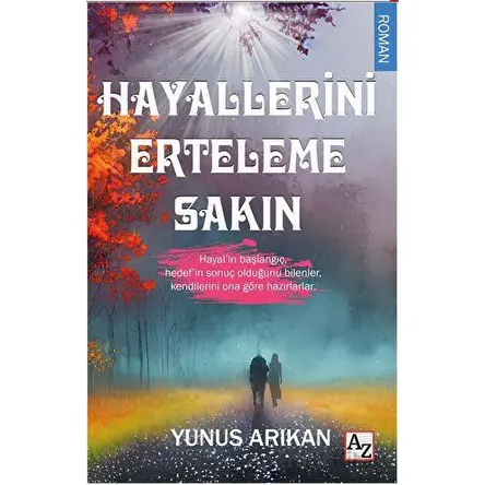 Hayallerini Erteleme Sakın - Yunus Arıkan - Az Kitap
