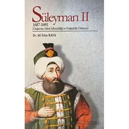 Süleyman 2 (1687-1691) - Ali İrfan Kaya - Fenomen Yayıncılık