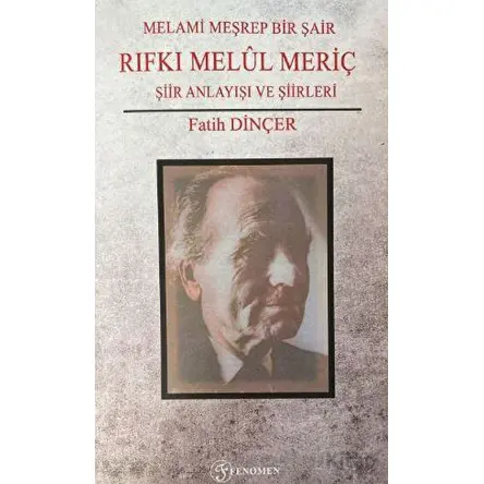 Melami Meşrep Bir Şair Rıfkı Melül Meriç - Fatih Dinçer - Fenomen Yayıncılık
