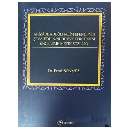 Ahizade Abdülhalim Efendinin Şevahidün-Nübüvve Tercümesi - Faruk Sönmez - Fenomen Yayıncılık