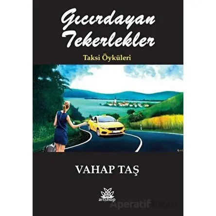 Gıcırdayan Tekerlekler - Taksi Öyküleri - Vahap Taş - Artshop Yayıncılık