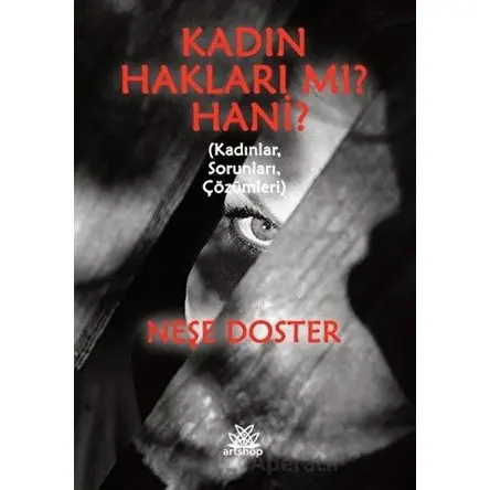 Kadın Hakları Mı? Hani? - Neşe Doster - Artshop Yayıncılık