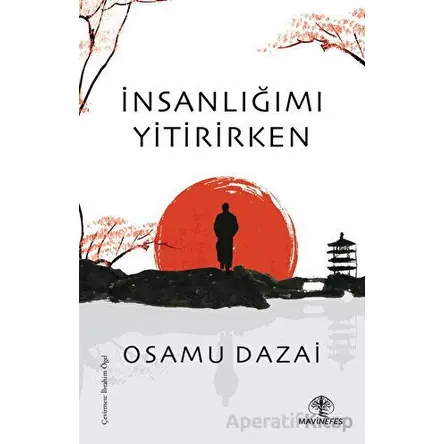 İnsanlığımı Yitirirken - Osamu Dazai - Mavi Nefes Yayınları