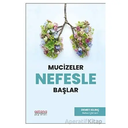 Mucizeler Nefesle Başlar - Demet Kılınç - Astana Yayınları