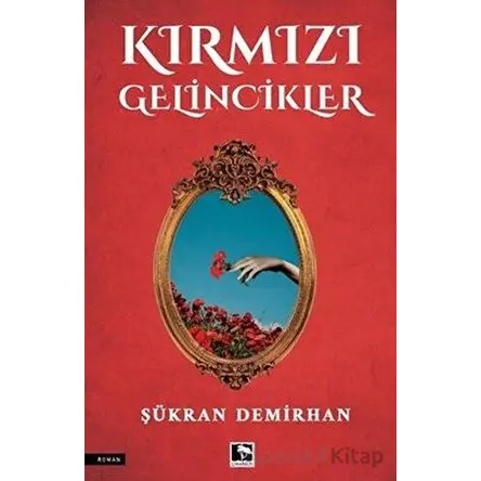 Kırmızı Gelincikler - Şükran Demirhan - Çınaraltı Yayınları