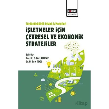 Sürdürülebilirlik Odaklı İş Modelleri: İşletmeler İçin Çevresel ve Ekonomik Stratejiler