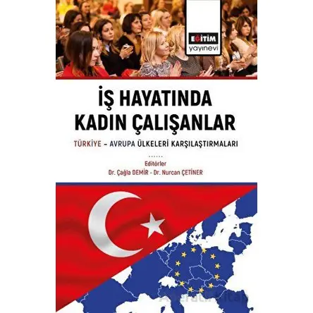 İş Hayatında Kadın Çalışanlar Türkiye Avrupa Ülkeleri Karşılaştırmaları