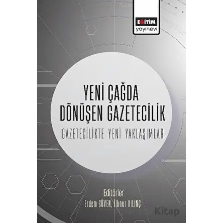 Yeni Çağda Dönüşen Gazetecilik-Gazetecilikte Yeni Yaklaşımlar