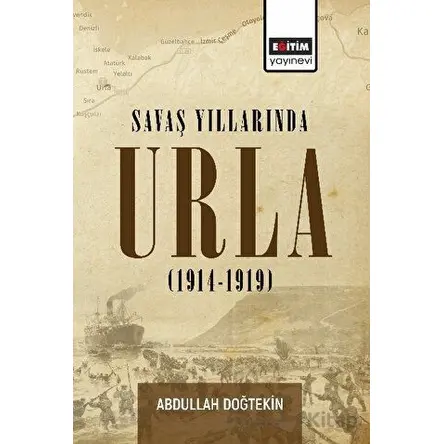 Savaş Yıllarında Urla - Abdullah Doğtekin - Eğitim Yayınevi - Bilimsel Eserler
