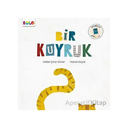 Bir Kuyruk - Oyunbaz Öyküler - Hafize Çınar Güner - Eolo Yayıncılık
