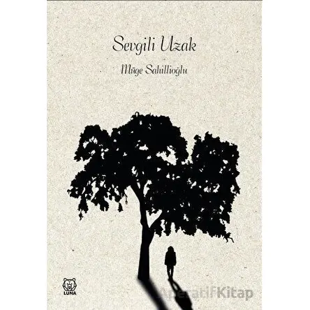 Sevgili Uzak - Müge Sahillioğlu - Luna Yayınları