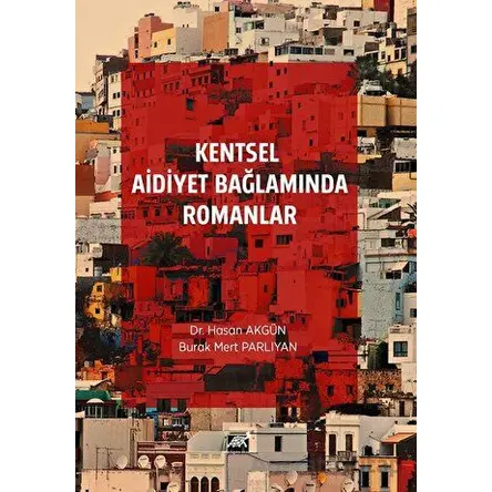 Kentsel Aidiyet Bağlamında Romanlar - Burak Mert Parlıyan - Paradigma Akademi Yayınları