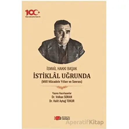 İsmail Hakkı Başak İstiklal Uğrunda - Halit Aytuğ Tokur - Berikan Yayınevi