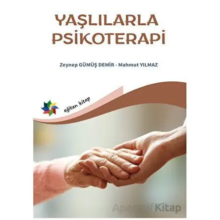 Yaşlılarla Psikoterapi - Zeynep Gümüş Demir - Eğiten Kitap