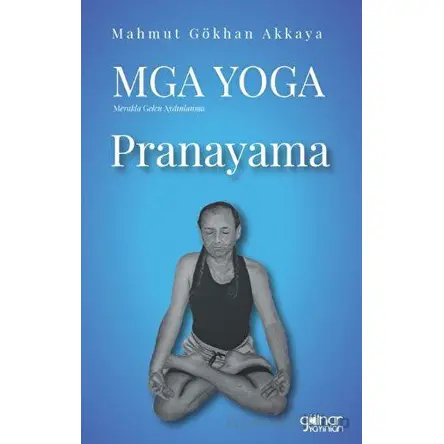 MGA Yoga Pranayama - Mahmut Gökhan Akkaya - Gülnar Yayınları