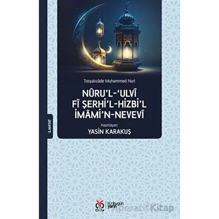 Nüru’l-Ulvi fi Şerhi’l-Hizbi’l-İmami’n-Nevevi - Tosyalızade Muhammed Nuri - DBY Yayınları