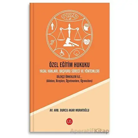 Özel Eğitim Hukuku Yasal Hakları Başvuru Süreci ve Yöntemleri Dilekçe Örnekleri ile... (Ailelere, Bi