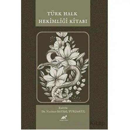 Türk Halk Hekimliği Kitabı - Nagihan Baysal Yurdakul - Paradigma Akademi Yayınları
