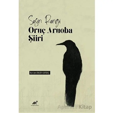 Sesin Rengi: Oruç Aruoba Şiiri - Nurcan Ankay Kardaş - Paradigma Akademi Yayınları