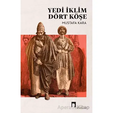 Yedi İklim Dört Köşe - Mustafa Kara - Dergah Yayınları