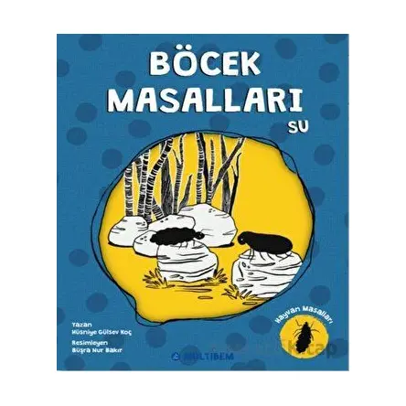 Böcek Masalları Su - Hüsniye Gülsev Koç - Multibem Yayınları