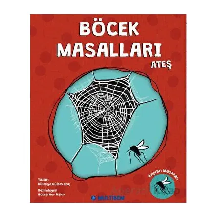 Böcek Masalları Ateş - Hüsniye Gülsev Koç - Multibem Yayınları