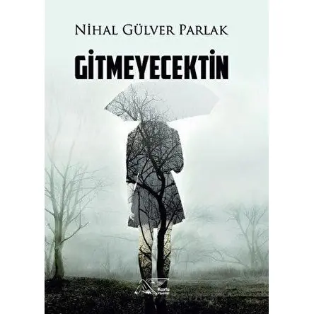 Gitmeyecektin - Nihal Gülver Parlak - Kuytu Yayınları